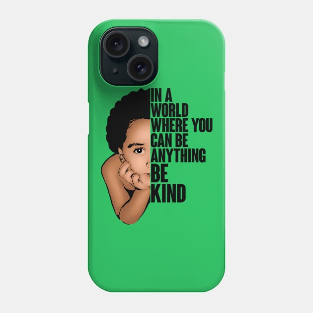 In a World Where You Can Be Anything Be Kind Phone Case by hoopoe