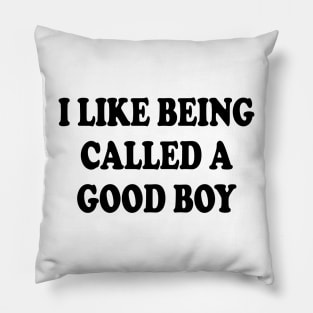 i like being called a good boy Pillow