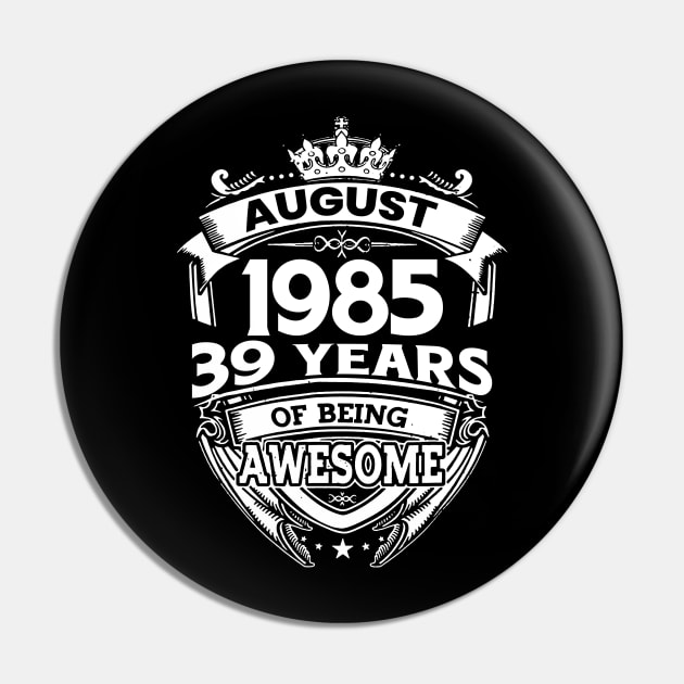 August 1985 39 Years Of Being Awesome 39th Birthday Pin by Gadsengarland.Art