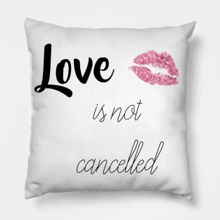 love is not cancelled Pillow