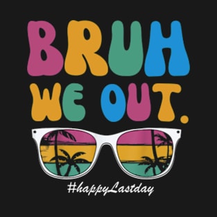 Bruh We Out Happy Last Day Of School Teacher Boy Girl Summer T-Shirt