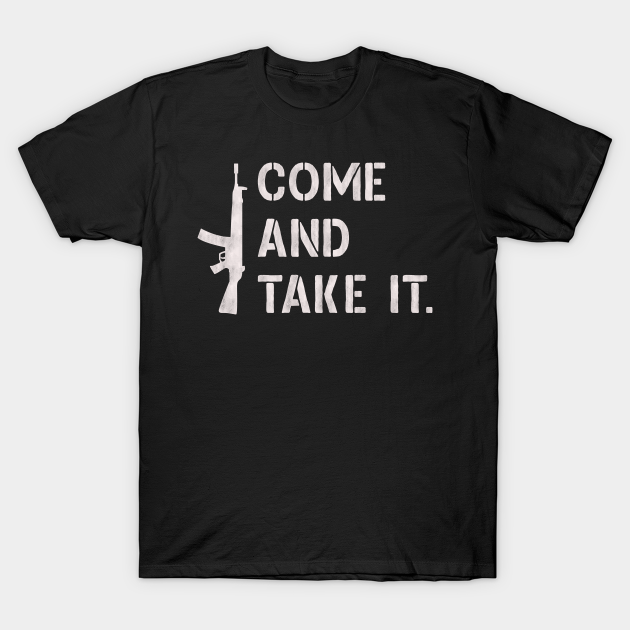 Discover Come And Take It - 2nd Amendment - White - Come And Take It - T-Shirt