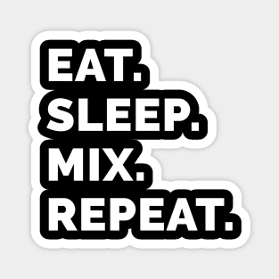 Eat sleep mix repeat 6 Magnet