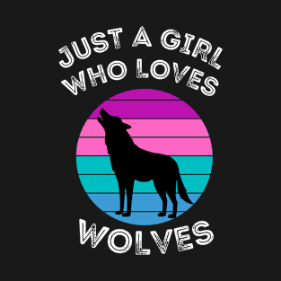 Just A Girl Who Loves Wolves T-Shirt