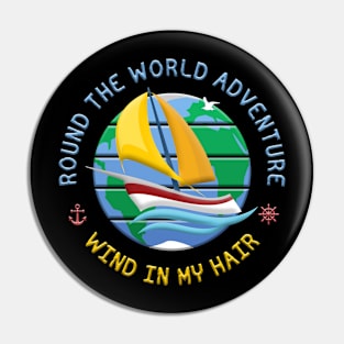 Wind In My Hair - Round The Globe Sailing Adventure Pin