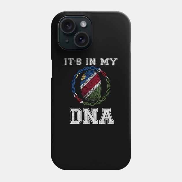 Namibia  It's In My DNA - Gift for Namibian From Namibia Phone Case by Country Flags