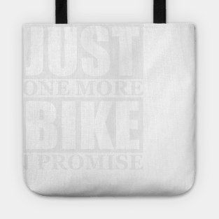 Just One More Bike I Promise Tote