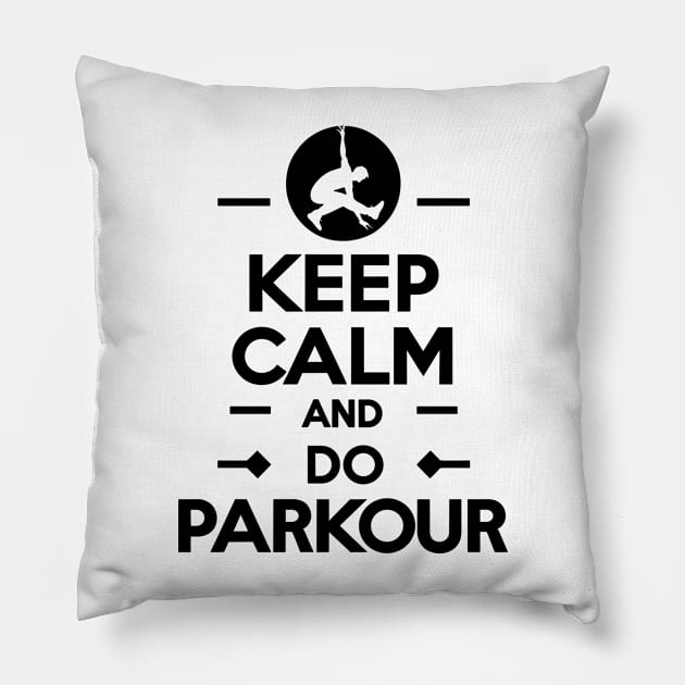 Keep Calm And Do Parkour Pillow by T-Shirt Sculptor