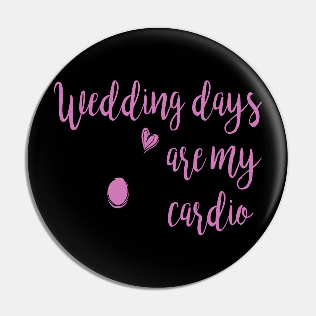 Wedding Days are my cardio Pin by Nicki Tee's Shop