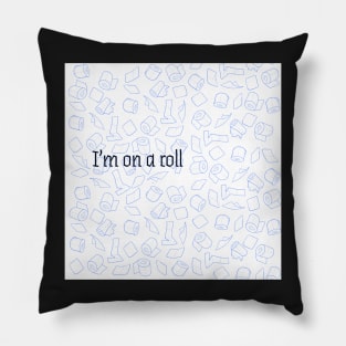 IM ON A ROLL Pillow