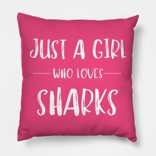 Just a Girl Who Loves Sharks Pillow