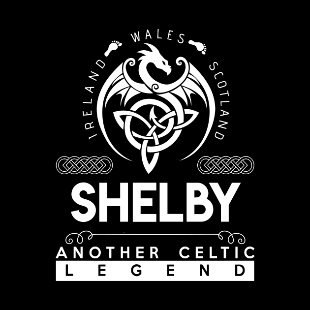 Shelby Name T Shirt - Another Celtic Legend Shelby Dragon Gift Item by harpermargy8920