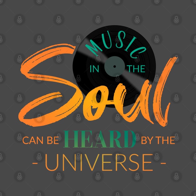 Music in the soul can be heard by the universe by FlyingWhale369