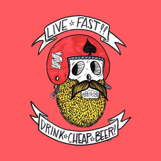 Live Fast, Drink Cheap Beer by ElBorrachon