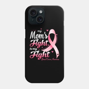 My Mom's Fight Is My Fight Breast Cancer Awareness Phone Case