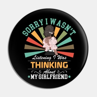 girlfriend lovers Sorry I Wasn't Listening I Was Thinking About My girlfriend Pin