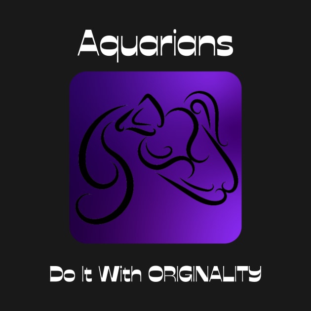 Aquarians Do It With ORIGINALITY by BestWildArt