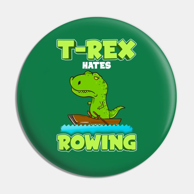 T Rex Hates Rowing Row Boat Dinosaur Pin by E