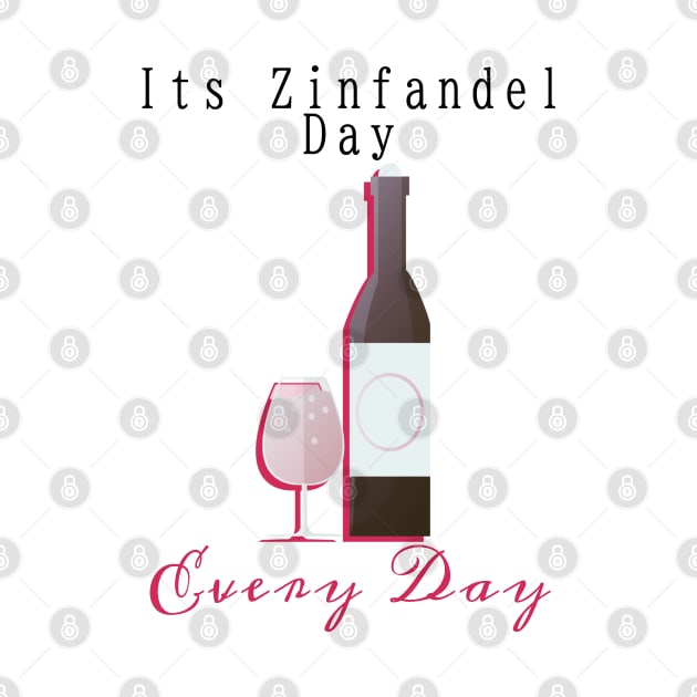 Its Zinfandel Day Every Day by AllThingsTees