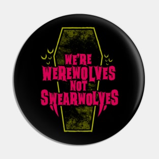 Werewolves Not Swearwolves - Funny Vampire Quote - Goth Typography Pin