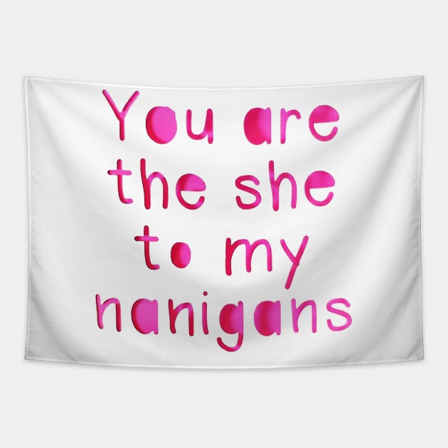 You are the she to my Nanigans Tapestry by akastardust