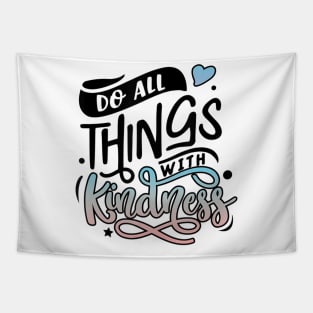 Be Kind And Do All Things With Kindness Matters Tapestry