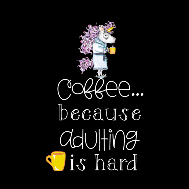 Coffee Because Adulting Is Hard by taana2017