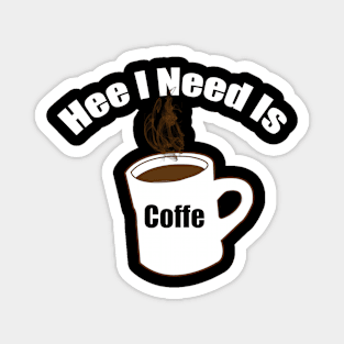 hee i need coffe Magnet