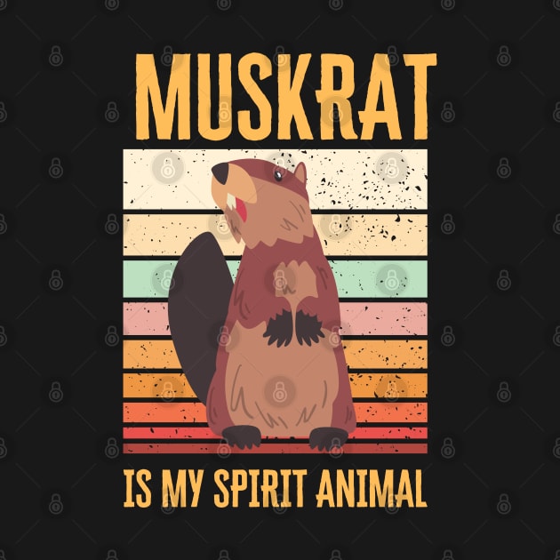 Muskrat is my spirit animal by Syntax Wear