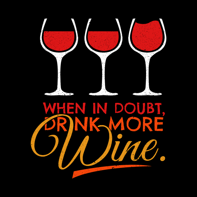 'When In Doubt Drink More Wine' Funny Wine Gift by ourwackyhome