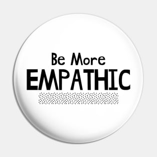 Be More Empathic Pin