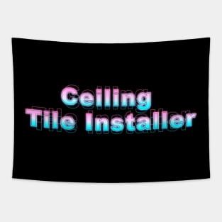 Ceiling Tile Installer Tapestry