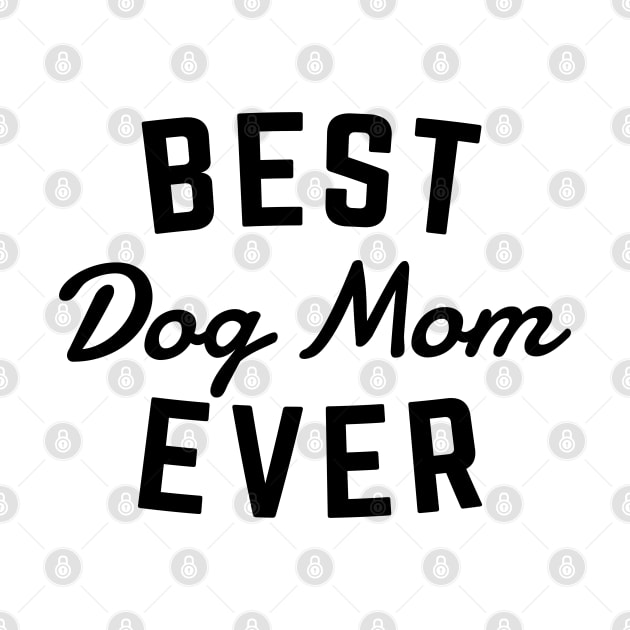 Best Dog Mom Ever by Me And The Moon