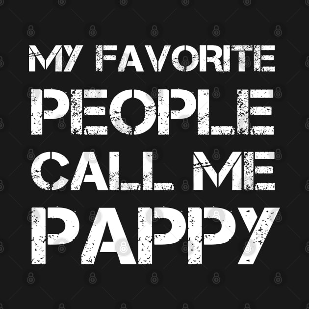 My Favorite People Call Me Pappy Fathers Day by  Funny .designs123