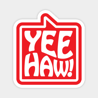 Yee-Haw! - Talking Shirt (White on Red) Magnet