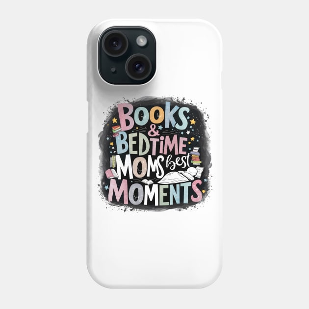 Cherished Reads & Cuddles Celebrating Mom's Best Bedtime Moments Phone Case by TaansCreation 