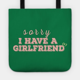 i have a girlfriend,sorry i have a girlfriend,Boyfriend gift Tote