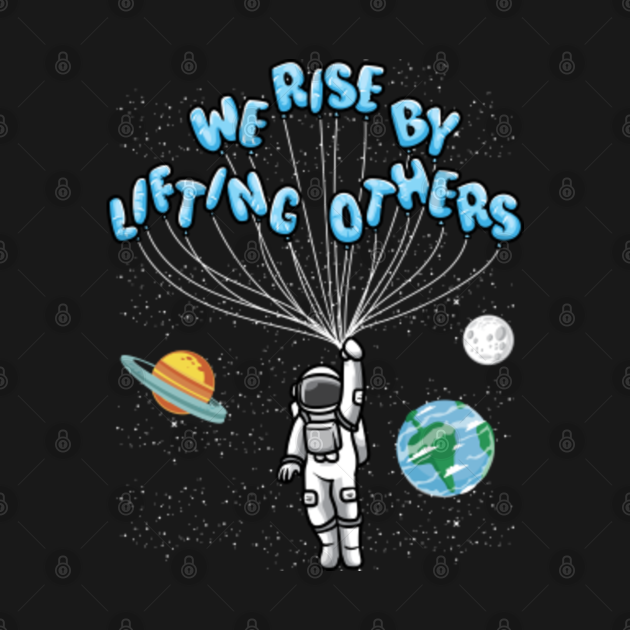 Discover We Rise by Lifting Others Inspirational Quote - Quotes - T-Shirt