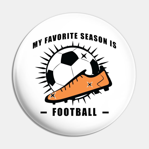 My Favorite Season Is Football / Soccer Pin by DesignWood-Sport