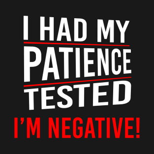 Patience Negative T-Shirt