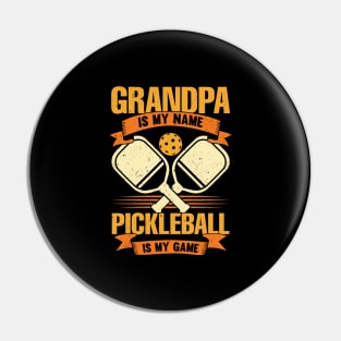 Grandpa Is My Name Pickleball Is My Game Pin