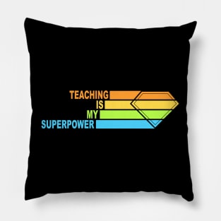 Teaching Is My Superpower Pillow