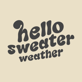 Hello Sweater Weather T-Shirt