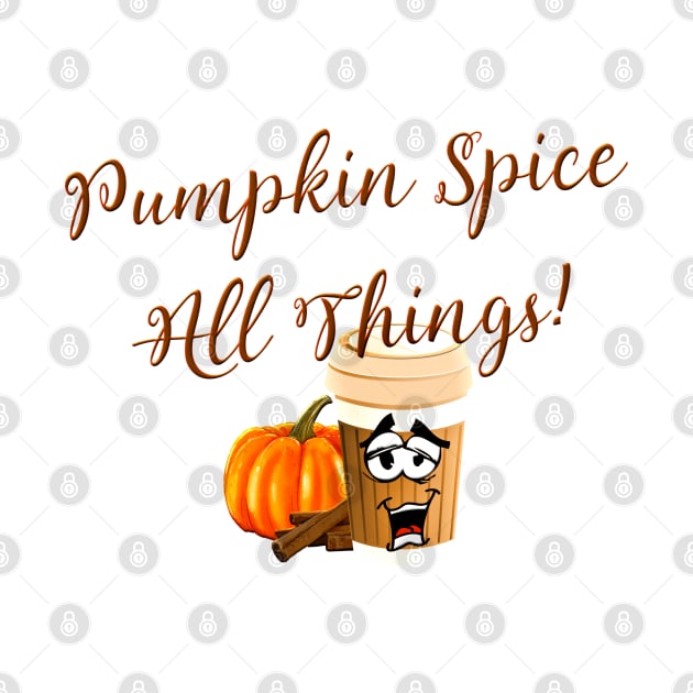 Funny Pumpkin Spice All Things Gift by SoCoolDesigns