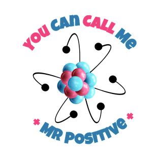 You can call me Mr positive T-Shirt