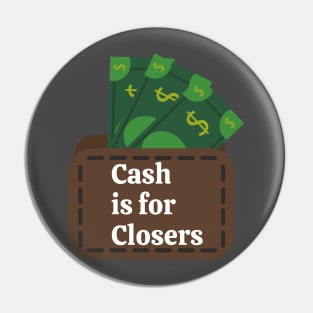 Cash is for Closers! Pin