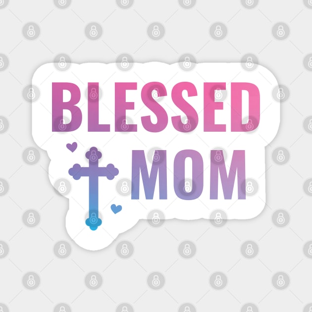 Blessed Mom In Gradient Hues Magnet by rustydoodle