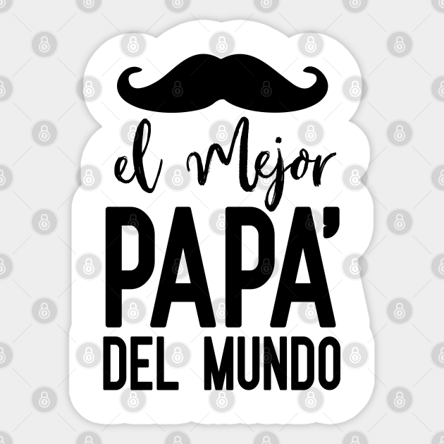 El mejor papa del mundo - El Mejor Papa - Sticker | TeePublic