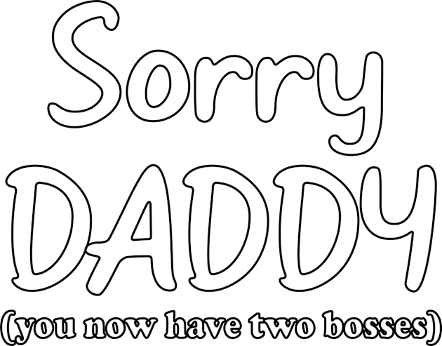 Sorry Daddy Kids T-Shirt by Rahmagamse23