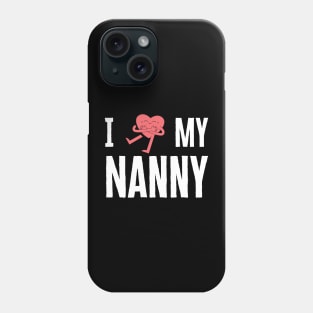 I Love My Nanny Phone Case